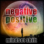mindset shift negative to positive tips
